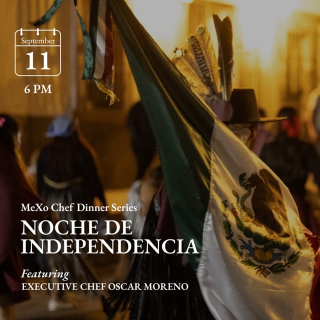 MeXo Chef Dinner Series: Noche De Independencia